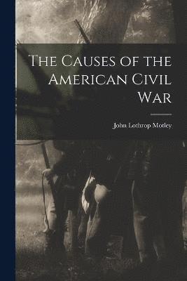 Motley John Lothrop, John Lothrop, Motley - Causes of the American Civil War, Häftad