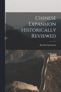 bokomslag Chinese Expansion Historically Reviewed