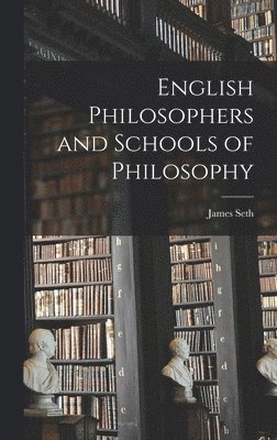 James Seth - English Philosophers and Schools of Philosophy, Inbunden