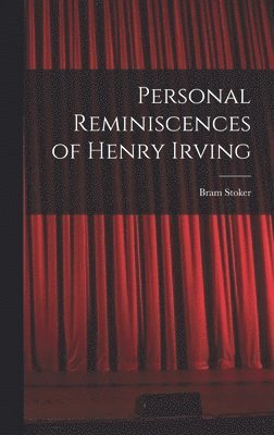 Stoker Bram, Stoker, Bram - Personal Reminiscences of Henry Irving, Inbunden