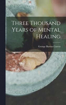 bokomslag Three Thousand Years of Mental Healing