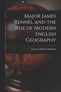 bokomslag Major James Rennel and the Rise of Modern English Geography