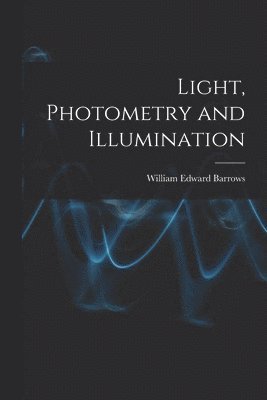 bokomslag Light, Photometry and Illumination