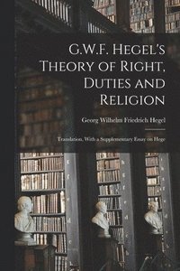 bokomslag G.W.F. Hegel's Theory of Right, Duties and Religion