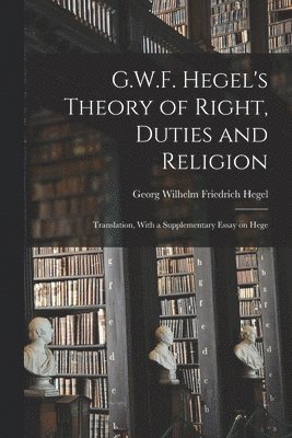 G.W.F. Hegel's Theory of Right, Duties and Religion 1