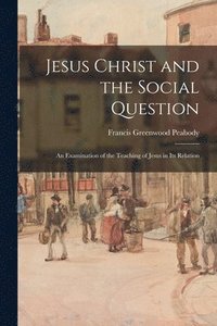 bokomslag Jesus Christ and the Social Question