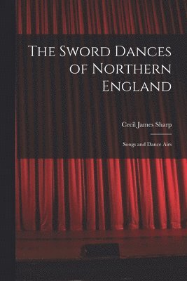 Sword Dances of Northern England; Songs and Dance Airs 1