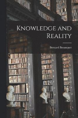 Bosanquet Bernard, Bosanquet, Bernard - Knowledge and Reality, Häftad