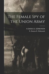 bokomslag The Female Spy of the Union Army