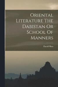 bokomslag Oriental Literature The Dabistan Or School Of Manners