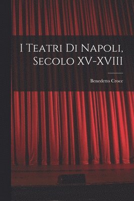 I Teatri di Napoli, Secolo XV-XVIII 1