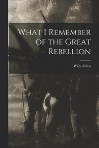 bokomslag What I Remember of the Great Rebellion