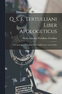 bokomslag Q. S. F. Tertulliani Liber Apologeticus