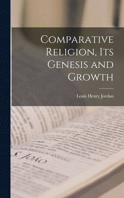 bokomslag Comparative Religion, its Genesis and Growth