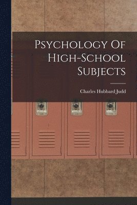 Charles Hubbard Judd - Psychology Of High-School Subjects, Häftad