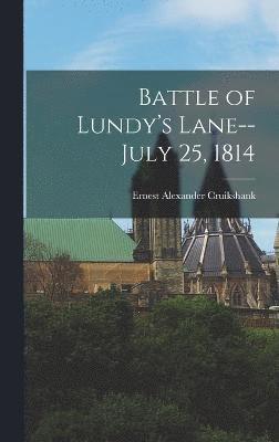 Ernest Alexander Cruikshank - Battle of Lundy's Lane--July 25, 1814, Inbunden