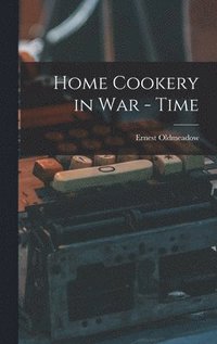 bokomslag Home Cookery in War - Time