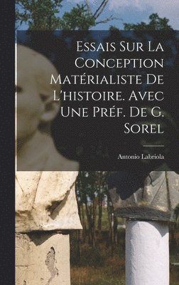 Antonio Labriola - Essais sur la conception matérialiste de l'histoire. Avec une préf. de G. Sorel, Inbunden