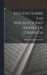 bokomslag Estudio Sobre las Inscripciones rabes de Granada