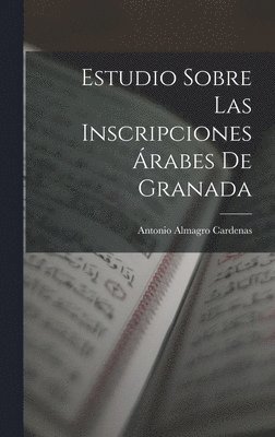 Estudio Sobre las Inscripciones rabes de Granada 1
