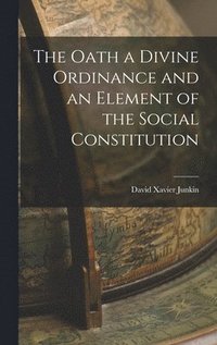 bokomslag The Oath a Divine Ordinance and an Element of the Social Constitution