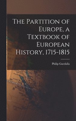 Partition of Europe, a Textbook of European History, 1715-1815