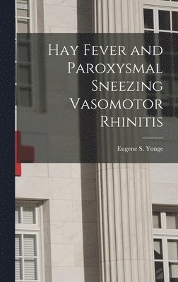 bokomslag Hay Fever and Paroxysmal Sneezing Vasomotor Rhinitis