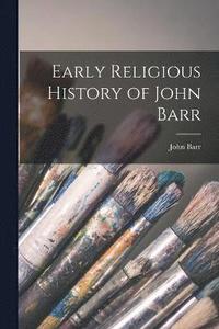 bokomslag Early Religious History of John Barr