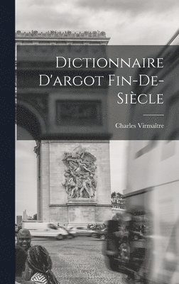 bokomslag Dictionnaire D'argot Fin-de-sicle