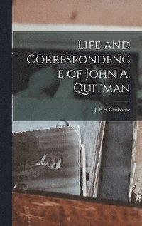 bokomslag Life and Correspondence of John A. Quitman