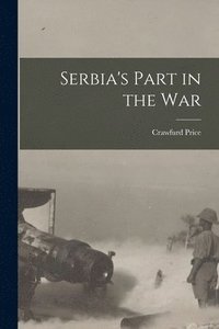 bokomslag Serbia's Part in the War