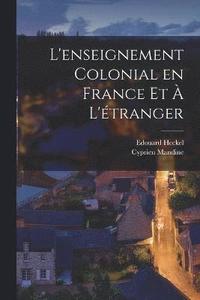 bokomslag L'enseignement Colonial en France et  L'tranger
