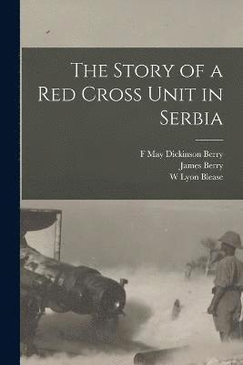 bokomslag The Story of a Red Cross Unit in Serbia