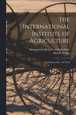 Beatriz Scaglia, International Institute of Agriculture - International Institute of Agriculture, Häftad