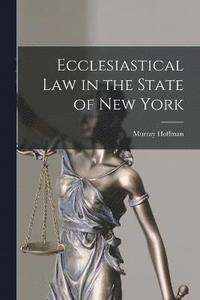bokomslag Ecclesiastical Law in the State of New York