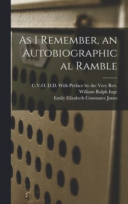 Emily Elizabeth Constance Jones, With Preface by the Very Rev William - As I Remember, an Autobiographical Ramble, Inbunden