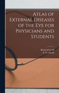 bokomslag Atlas of External Diseases of the eye for Physicians and Students