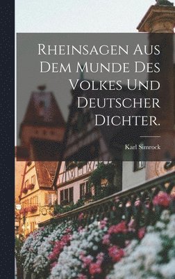 Rheinsagen aus dem Munde des Volkes und deutscher Dichter. 1