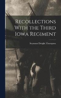 bokomslag Recollections With the Third Iowa Regiment