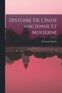 bokomslag Histoire De L'Inde Ancienne Et Moderne