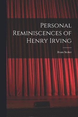 Stoker Bram, Stoker, Bram - Personal Reminiscences of Henry Irving, Häftad