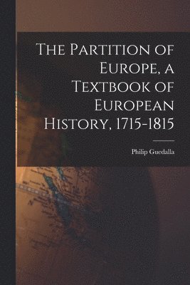 Partition of Europe, a Textbook of European History, 1715-1815