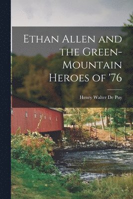 bokomslag Ethan Allen and the Green-Mountain Heroes of '76