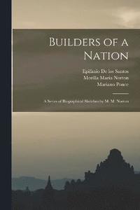 bokomslag Builders of a Nation; A Series of Biographical Sketches by M. M. Norton