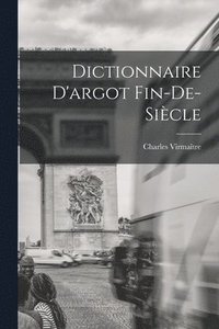 bokomslag Dictionnaire D'argot Fin-de-sicle