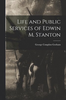 bokomslag Life and Public Services of Edwin M. Stanton