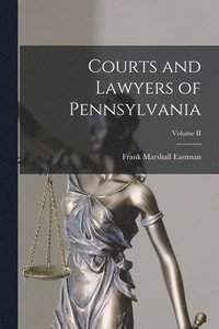bokomslag Courts and Lawyers of Pennsylvania; Volume II