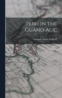 bokomslag Peru in the Guano Age;