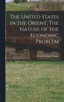 The United States in the Orient, The Nature of the Economic Problem 1