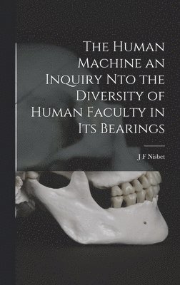 bokomslag Human Machine an Inquiry nto the Diversity of Human Faculty in its Bearings
